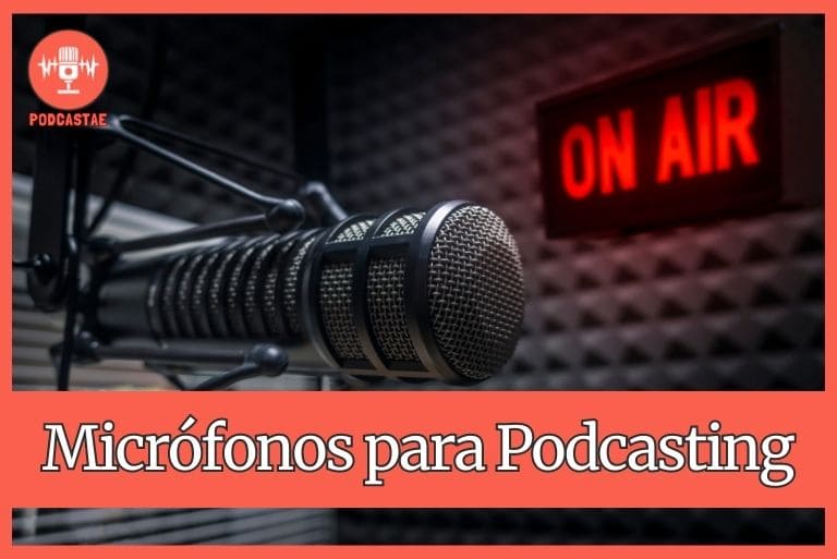 Los mejores Micrófonos para Podcast - Podcastae
